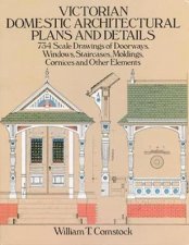 Victorian Domestic Architectural Plans and Details