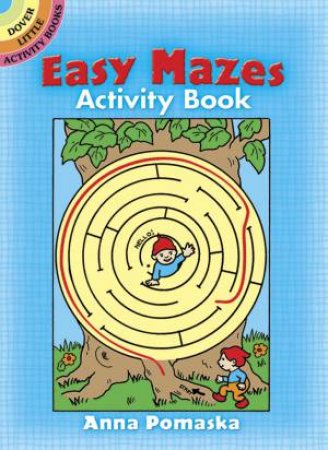 Easy Mazes Activity Book by ANNA POMASKA