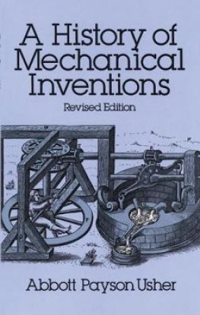 History of Mechanical Inventions by ABBOTT PAYSON USHER