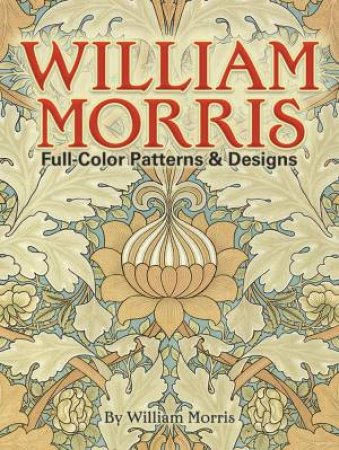 William Morris Full-Color Patterns and Designs by William Morris