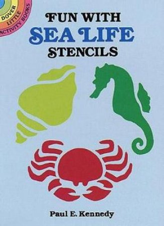 Fun with Sea Life Stencils by PAUL E. KENNEDY