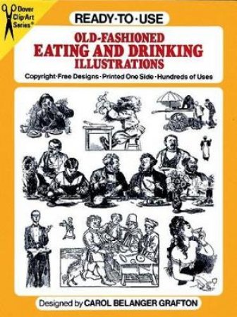 Ready-to-Use Old-Fashioned Eating and Drinking Illustrations by CAROL BELANGER GRAFTON