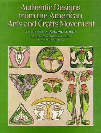 Authentic Designs from the American Arts and Crafts Movement by CAROL BELANGER GRAFTON
