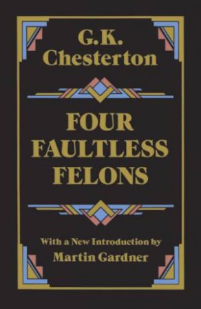Four Faultless Felons by G. K. CHESTERTON