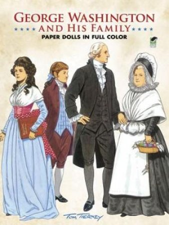 George Washington and His Family Paper Dolls in Full Color by TOM TIERNEY