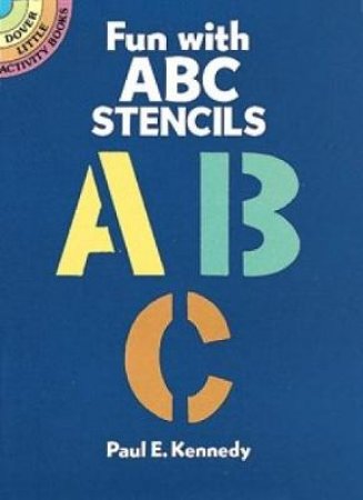 Fun with ABC Stencils by PAUL E. KENNEDY