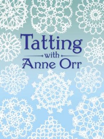 Tatting with Anne Orr by ANNE ORR