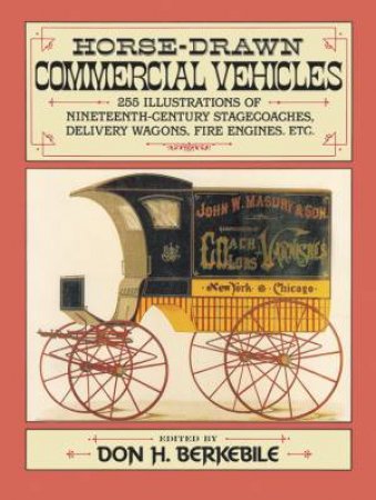 Horse-Drawn Commercial Vehicles by DON H. BERKEBILE