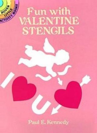 Fun with Valentine Stencils by PAUL E. KENNEDY