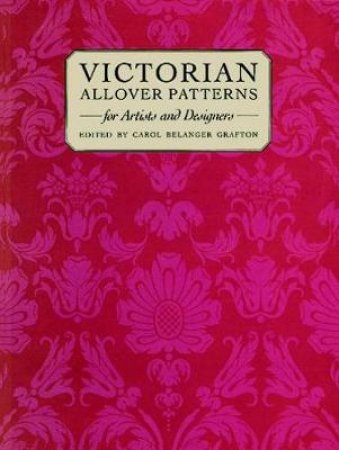 Victorian Patterns and Designs for Artists and Designers by CAROL BELANGER GRAFTON