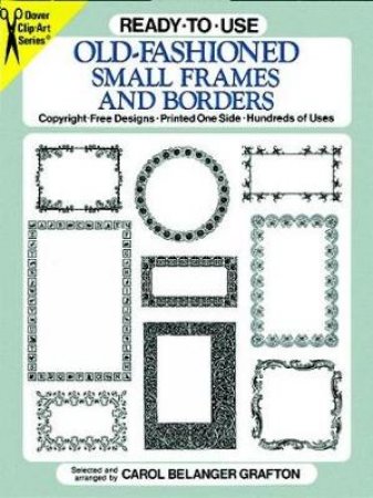 Ready-to-Use Old-Fashioned Small Frames and Borders by CAROL BELANGER GRAFTON