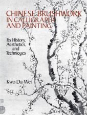 Chinese Brushwork in Calligraphy and Painting