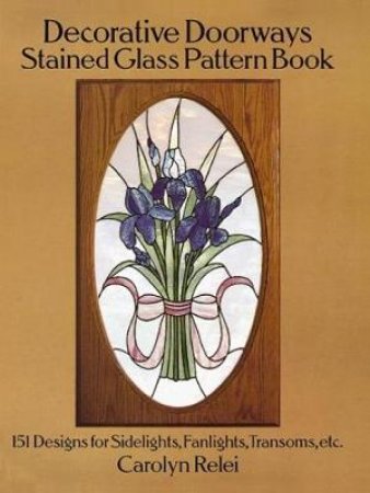 Decorative Doorways Stained Glass Pattern Book by CAROLYN RELEI