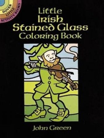 Little Irish Stained Glass Coloring Book by JOHN GREEN