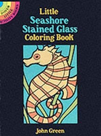 Little Seashore Stained Glass Coloring Book by JOHN GREEN