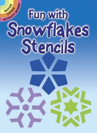 Fun with Snowflakes Stencils by PAUL E. KENNEDY