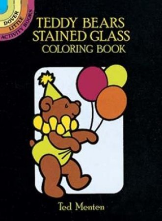 Teddy Bears Stained Glass Coloring Book by TED MENTEN