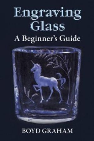 Engraving Glass by Boyd Graham