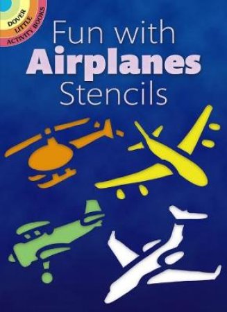 Fun with Airplanes Stencils by PAUL E. KENNEDY