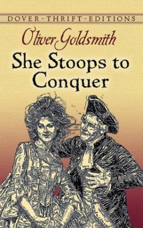 She Stoops To Conquer by Oliver Goldsmith