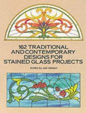 162 Traditional And Contemporary Designs For Stained Glass Projects