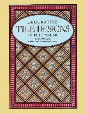 400 Traditional Tile Designs in Full Color by CAROL BELANGER GRAFTON
