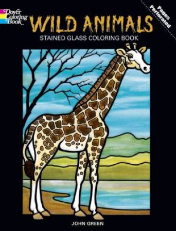 Wild Animals Stained Glass Coloring Book by JOHN GREEN