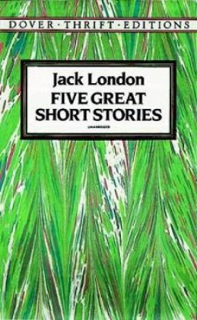 Five Great Short Stories by Jack London