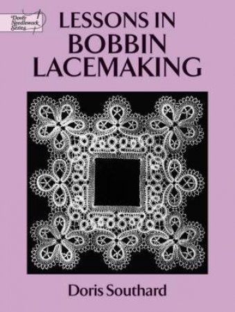 Lessons in Bobbin Lacemaking by Doris Southard
