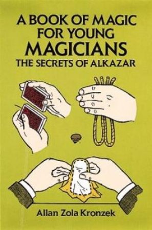 Book of Magic for Young Magicians by ALLAN ZOLA KRONZEK