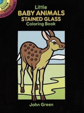Little Baby Animals Stained Glass Coloring Book by JOHN GREEN