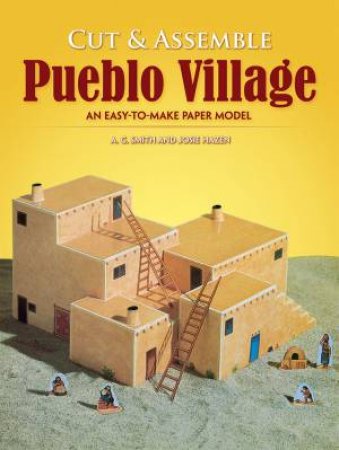 Cut and Assemble Pueblo Village by A. G. SMITH