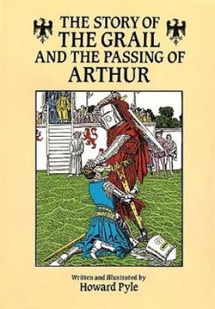 Story of the Grail and the Passing of Arthur by HOWARD PYLE