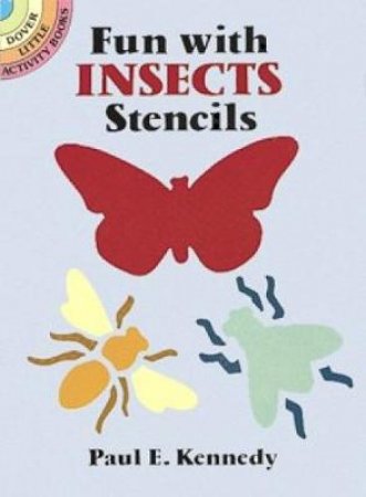 Fun with Insects Stencils by PAUL E. KENNEDY