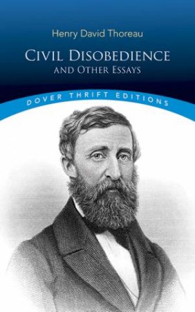 Civil Disobedience And Other Essays by Henry David Thoreau
