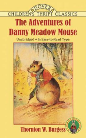 The Adventures Of Danny Meadow Mouse by Thornton W. Burgess