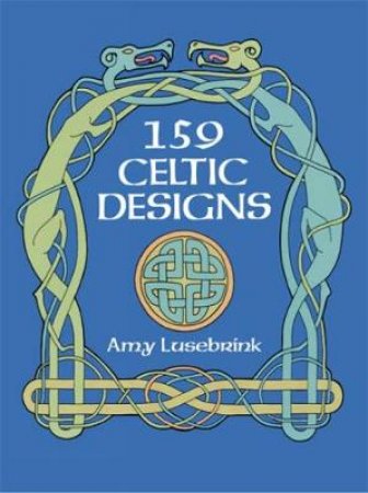 159 Celtic Designs by Amy L. Lusebrink