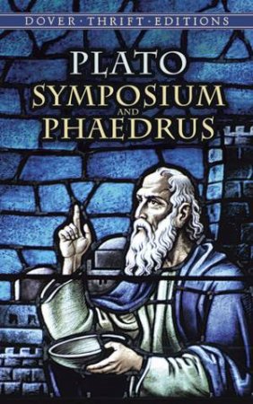Symposium And Phaedrus by Plato