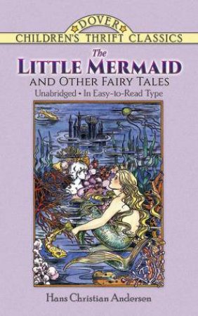 The Little Mermaid and Other Fairy Tales by Hans Christian Andersen