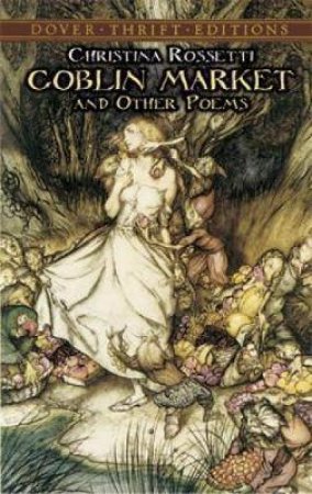 Goblin Market And Other Poems by Christina Georgina Rossetti