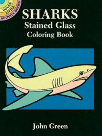Sharks Stained Glass Coloring Book by JOHN GREEN