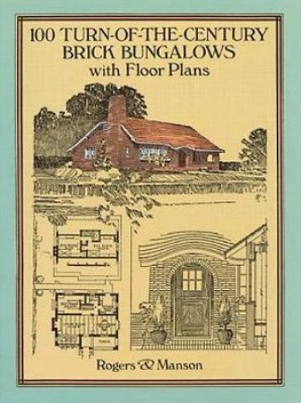 100 Turn-of-the-Century Brick Bungalows with Floor Plans by ROGERS AND MANSON