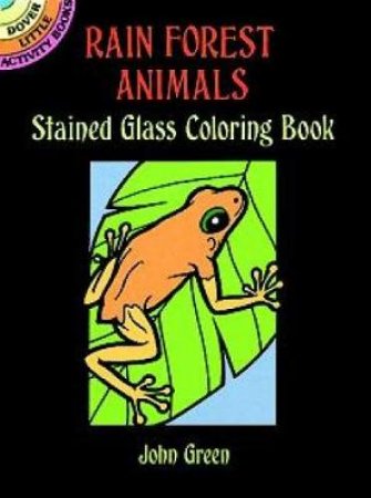 Rain Forest Animals Stained Glass Coloring Book by JOHN GREEN