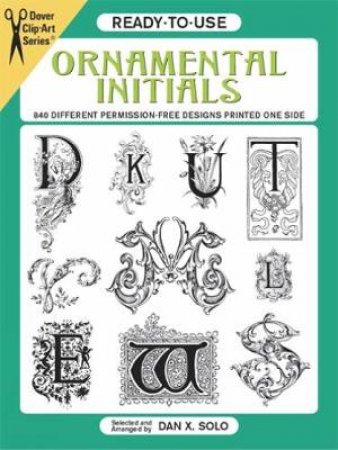 Ready-to-Use Ornamental Initials by DAN X. SOLO