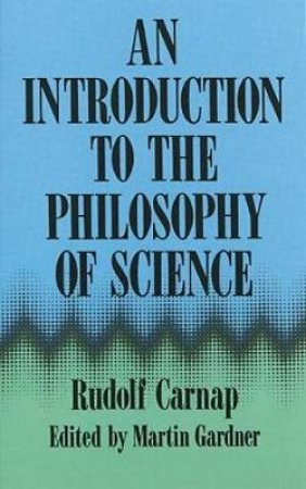 Introduction to the Philosophy of Science by RUDOLF CARNAP