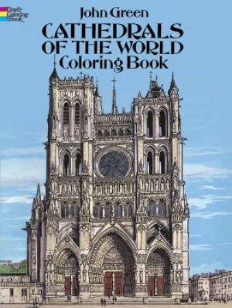 Cathedrals of the World Coloring Book by JOHN GREEN