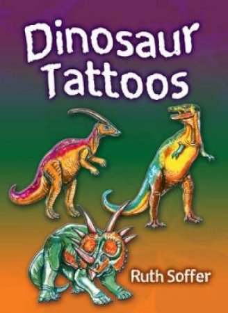 Dinosaur Tattoos by RUTH SOFFER