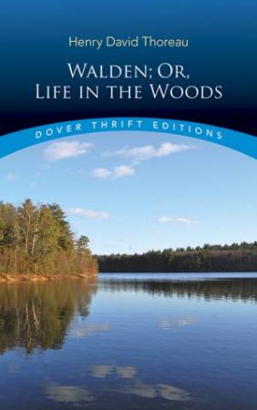 Walden; Or, Life In The Woods by Henry David Thoreau