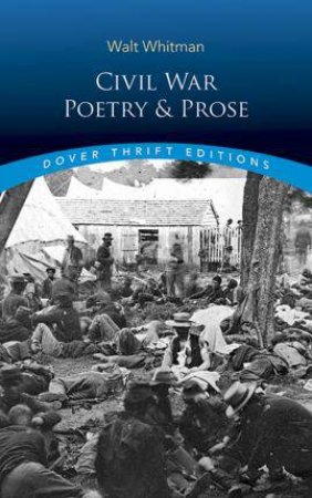 Civil War Poetry And Prose by Walt Whitman