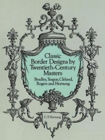 Classic Border Designs by Twentieth-Century Masters by CLARENCE P. HORNUNG